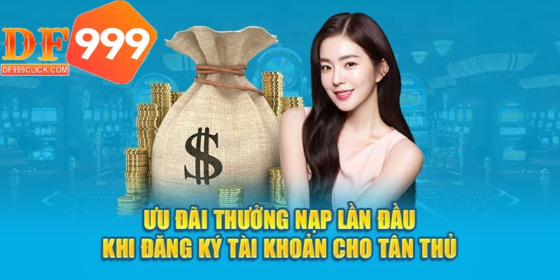 Khuyến mãi nạp lần đầu với tiền thưởng hấp dẫn