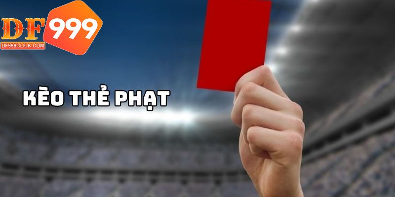 Một số loại kèo cược thẻ phạt phổ biến nhất hiện nay 